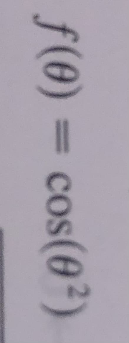 f(0) = cos(0²)
