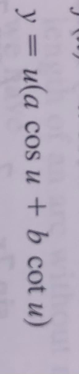 y = u(a cos u + b cot u)
%3D
