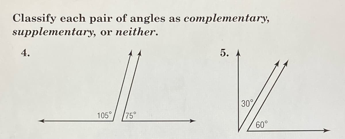 Classify each pair of angles
supplementary,
as complementary,
or neither.
4.
5. A
30
105
75°
60°
