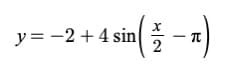 y= -2 +4 sin
