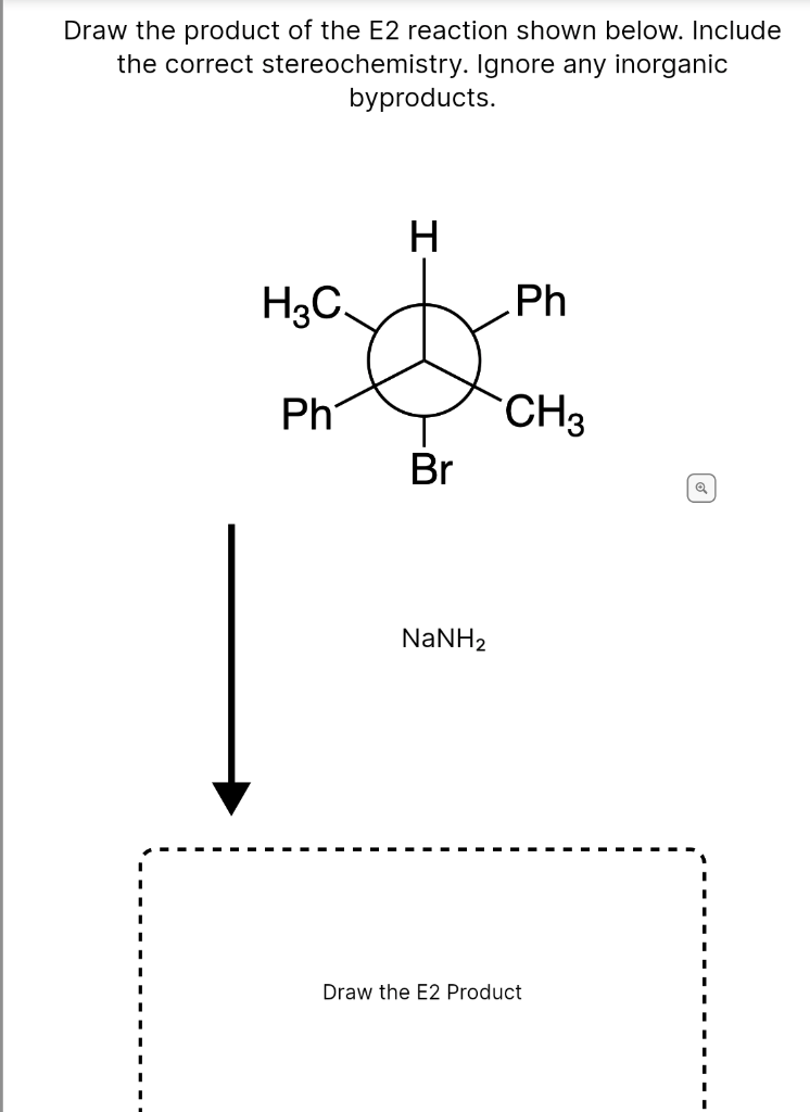 Draw the product of the E2 reaction shown below. Include
the correct stereochemistry. Ignore any inorganic
byproducts.
H3C
Ph
H
Br
NaNH,
Ph
CH₂
Draw the E2 Product