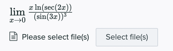 lim In(sec(2x))
(sin(3x))³
Please select file(s)
Select file(s)
