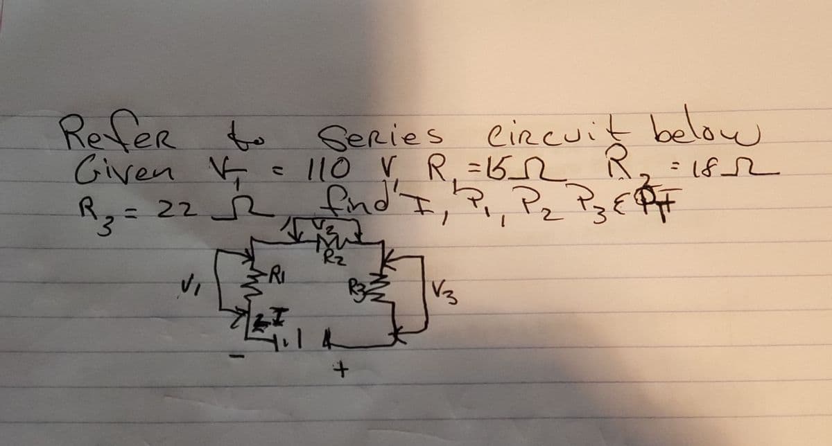 RefeR to
Given V
R3=222find'
SeRies
CiRcuit below
- 62 R, =182
%3D
110VR.=l
%3D
Pz
R.-22
14
ナ
