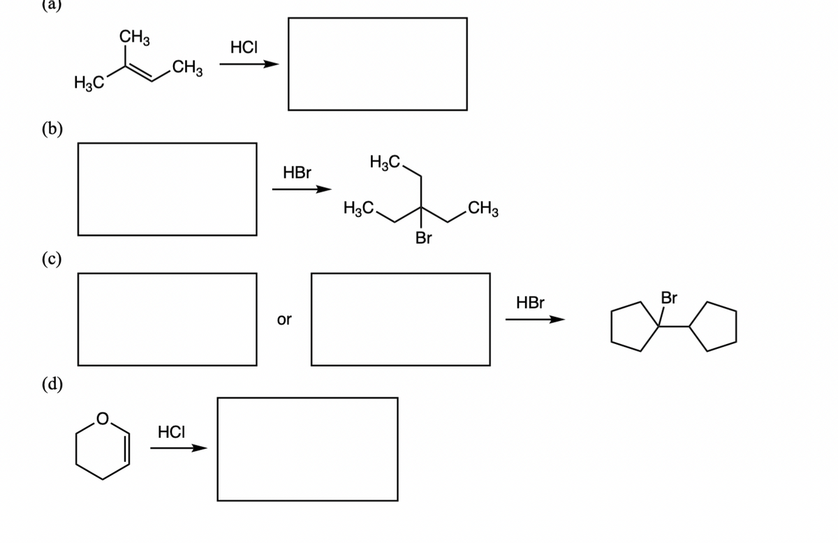 (а)
CH3
HCI
.CH3
H3C
(b)
H3C.
HBr
H3C.
CH3
Br
(с)
HBr
Br
or
(d)
HCI
