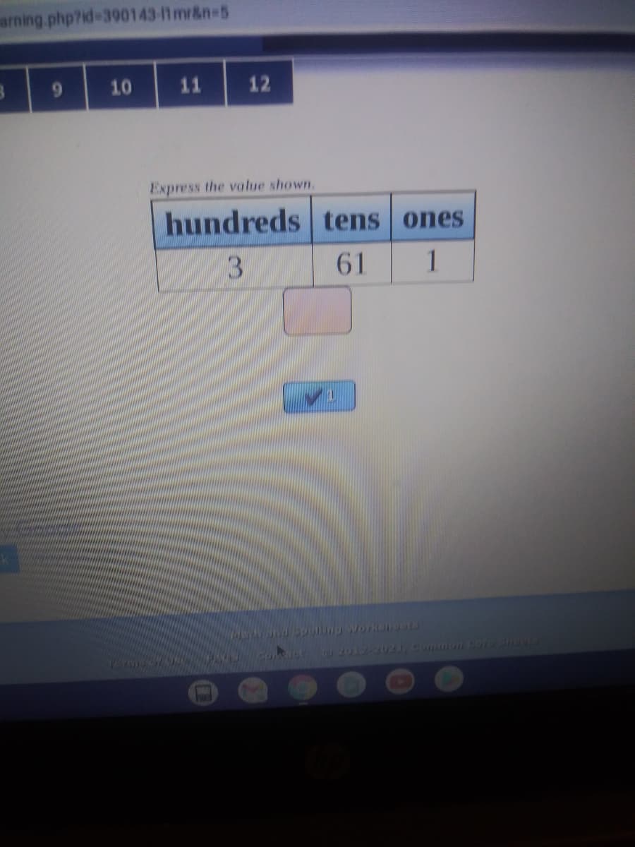 arning php?id-390143-11mr&n-5
9.
10
11
12
Express the value shown.
hundreds tens ones
3
61
1
ung Workengets
2012201, Comimon Corho

