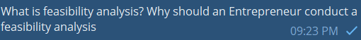 What is feasibility analysis? Why should an Entrepreneur conduct a
feasibility analysis
09:23 PM
