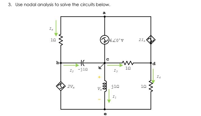 3. Use nodal analysis to solve the circuits below.
a
Ix
620°v
10
21x
be
10
I -jia
I3
Is
2Vx
jia
12
V
I
ele
