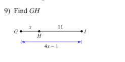 9) Find GH
G
4x - 1
