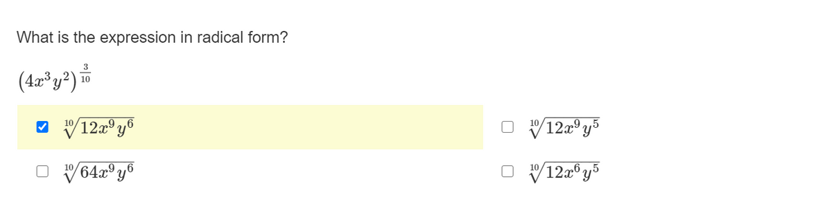 What is the expression in radical form?
3
(4æ³y²)
10
12x° y5
V12a® y5
