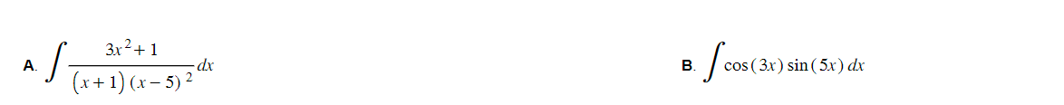 A.
S-
3x²+1
x + 1)(x - 5) ²
2
- dx
B.
[cos (3x
cos (3x) sin (5x) dx