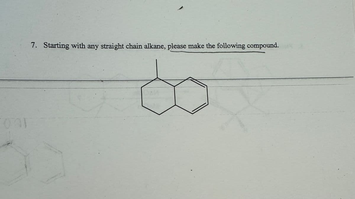 7. Starting with any straight chain alkane, please make the following compound.
t