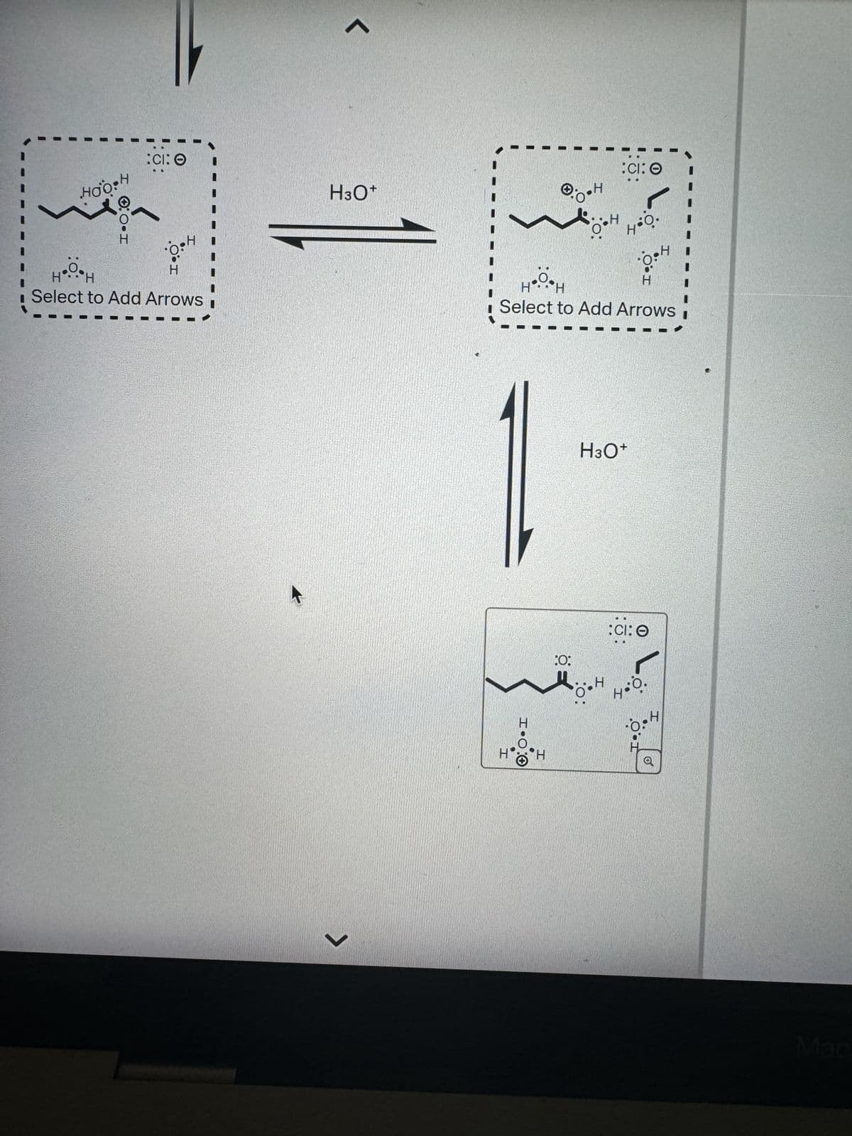 h
<
HOO H
:Cl:
0
H3O+
H*..*H
O-H
H
I
Select to Add Arrows
CI: O
HẠCH
ΟΙ
Select to Add Arrows
>
H3O+
:CI: 0
:0:
H
H
H
H
Mac