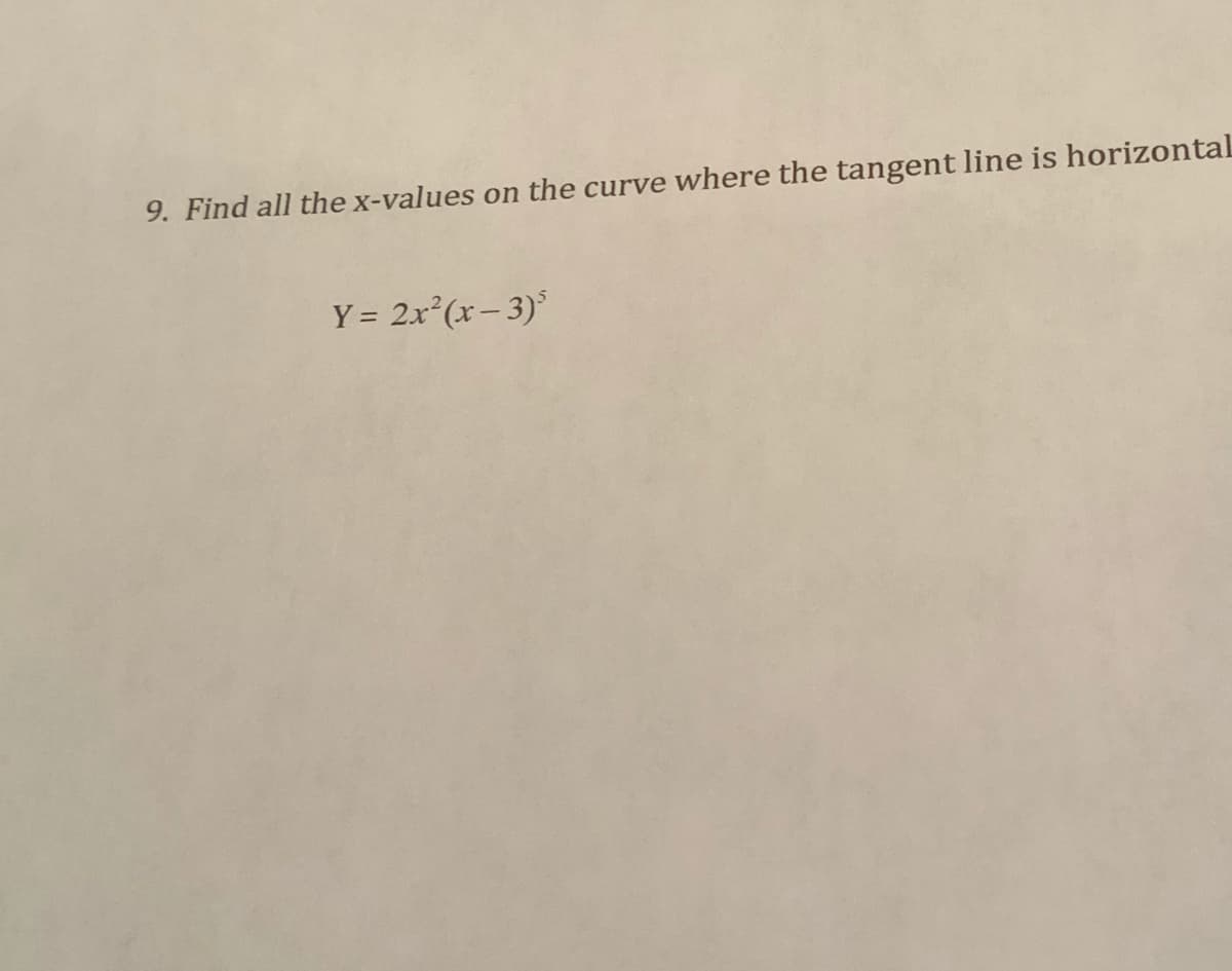 9. Find all the x-values on the curve where the tangent line is horizontal
Y = 2x*(x- 3)
