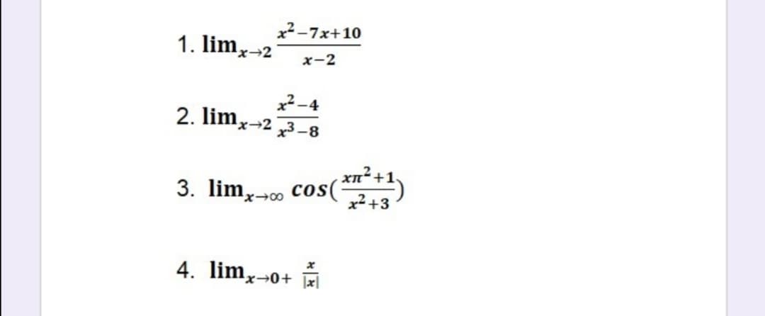 x²-7x+10
1. limx→2
x-2
x²-4
2. limx→2,3-8
3. lim, cos(*)
x² +3
4. lim,-0+
