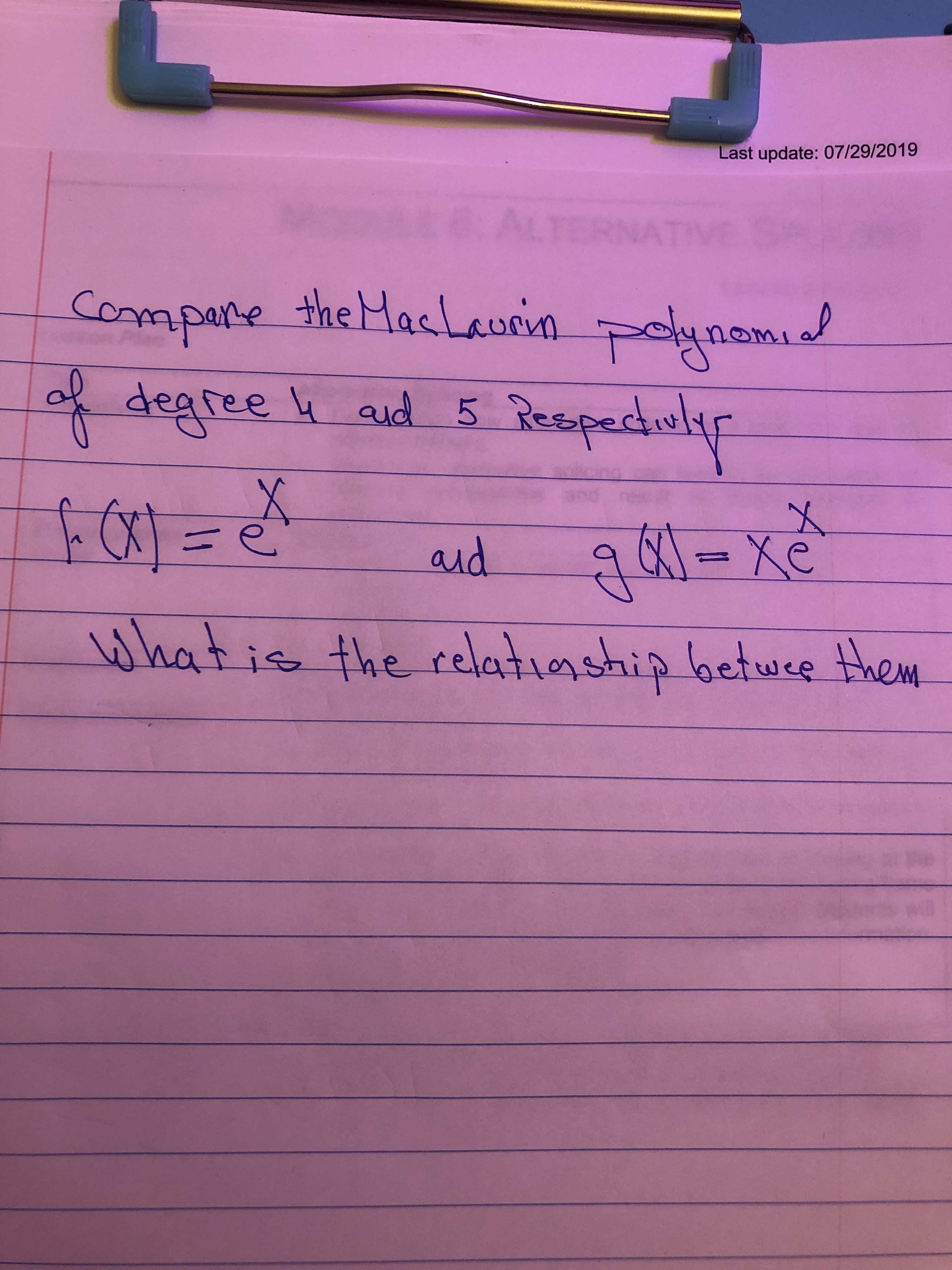 Last update: 07/29/2019
6ALTERNAT
compare the MacLaurin polynomid
of degree 4 aud 5 Respeciulyf
いe
and
whatis
the relatiaship betwee them
