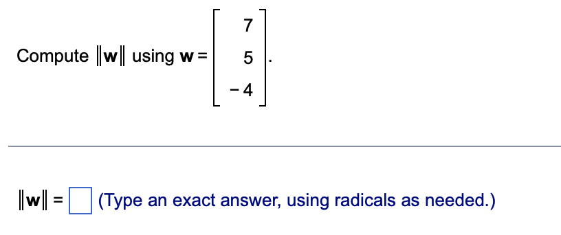 Compute ||w| using w=
||w||
||
=
7
5
-4
(Type an exact answer, using radicals as needed.)
LO