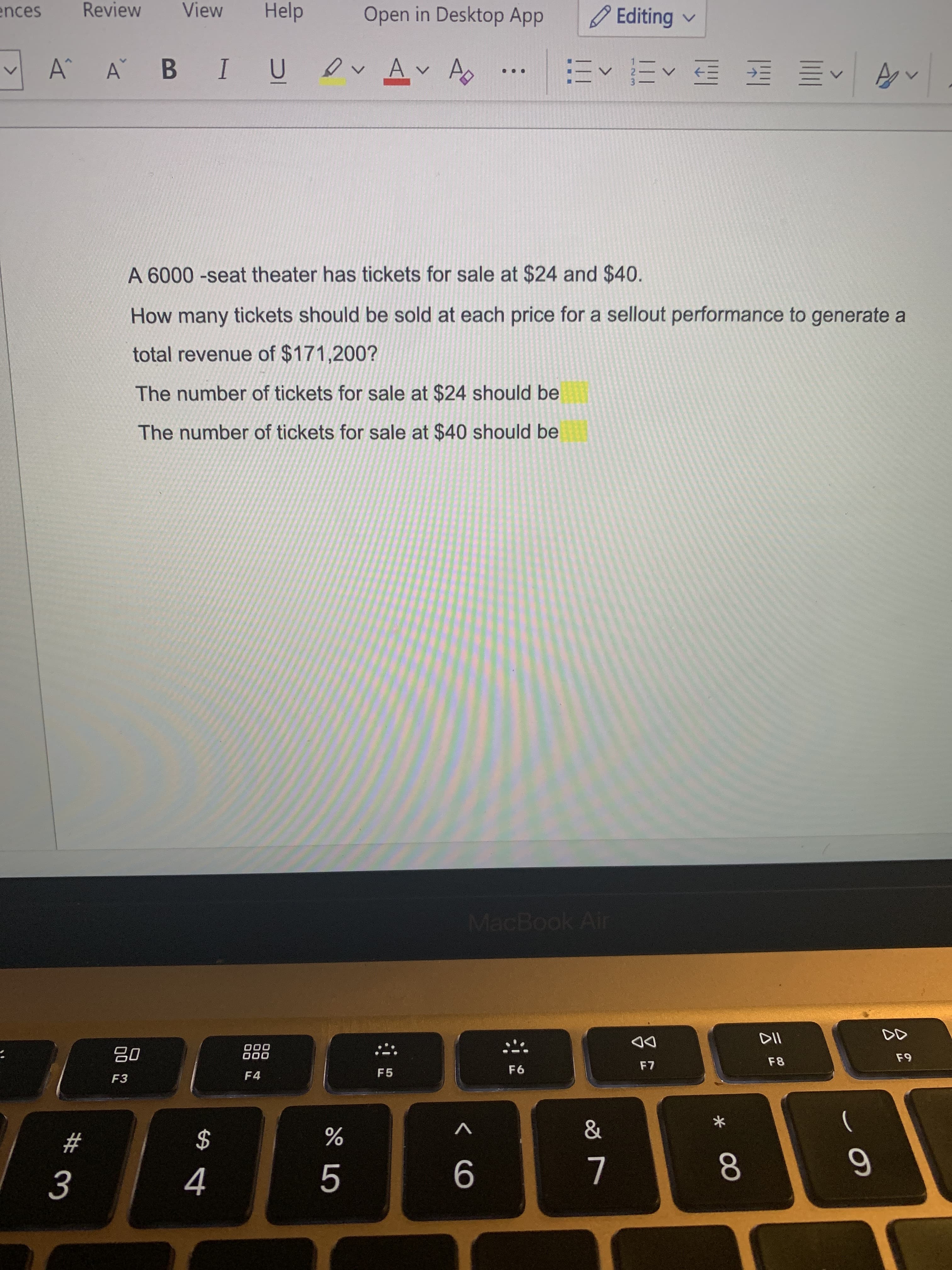 A 6000 -seat theater has tickets for sale at $24 and $40.
How many tickets should be sold at each price for a sellout performance to generate a
total revenue of $171,200?
The number of tickets for sale at $24 should be
The number of tickets for sale at $40 should be

