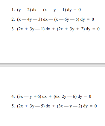 1. (у — 2) dx — (х — у— 1) dy %3D 0
2. (х — 4y — 3) dx — (х — бу — 5) dy %3D 0
3. (2х + 3у— 1) dx + (2x + Зу + 2) dy %3D0
4. (3х — у +6) dx + (6х 2y — 6) dy %3D0
5. (2х + Зу— 5) dx + (3x — у — 2) dy %3D 0
