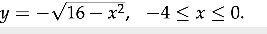 y = -V16 – x², -4 < x < 0.
