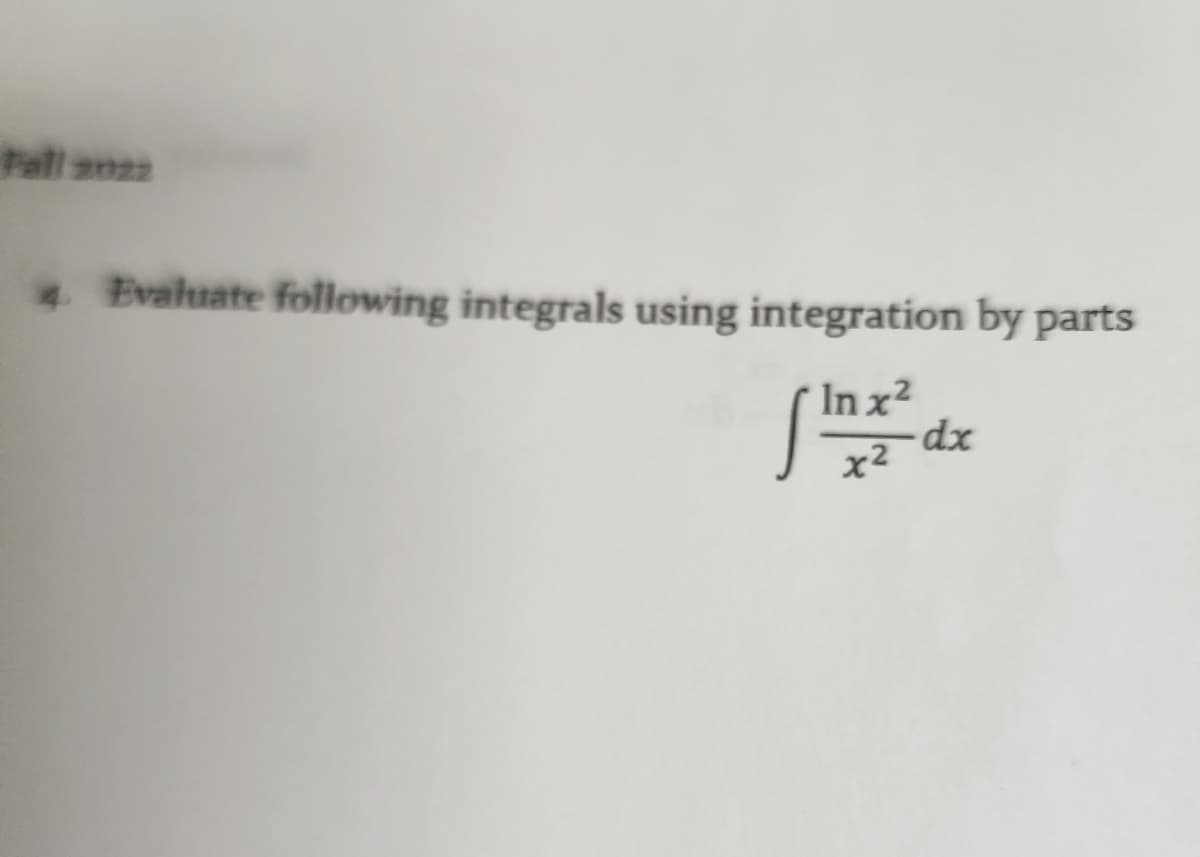 4. Evaluate following integrals using integration by parts
In x²
x²
dx