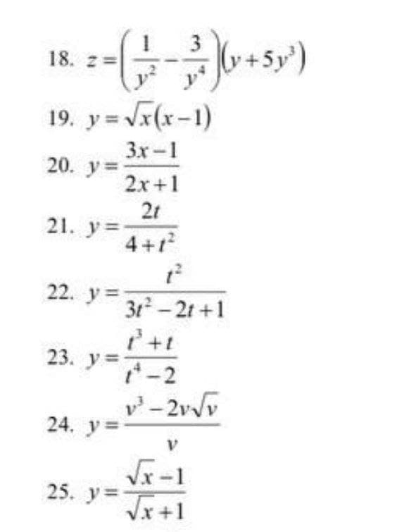 3
+5y')
18. z=
19. у Vx(x-1)
3x-1
20. у 3
2х +1
2t
21. y=
4+12
22. у 3D
З1 - 21 +1
23. у%3
-2
- 2vv
24. у%3
25. у3
Vx+1
