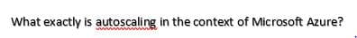 What exactly is autoscaling in the context of Microsoft Azure?
