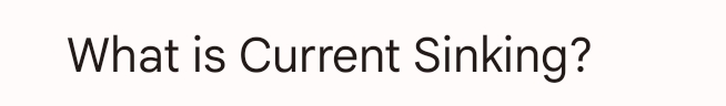 What is Current Sinking?