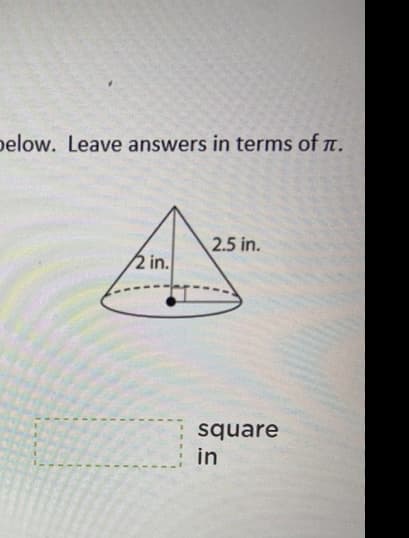 below. Leave answers in terms of n.
2.5 in.
2 in.
square
in
