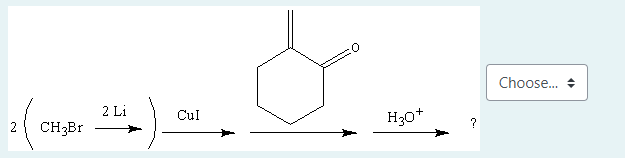 Choose.
2 Li
CH3B.
H30+
Cul
2
