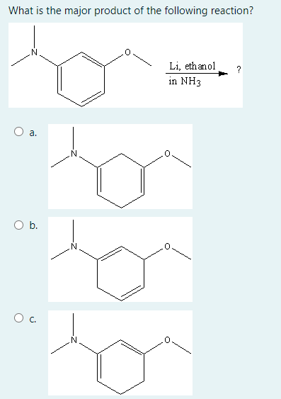 What is the major product of the following reaction?
Li, ethanol
in NH3
а.
Ob.
О с.
