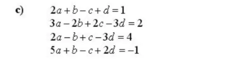 c)
2а +b -с + d -1
За- 2b + 2с -3а %3 2
2a - b+c-3d = 4
5a +b- c+ 2d =-1
