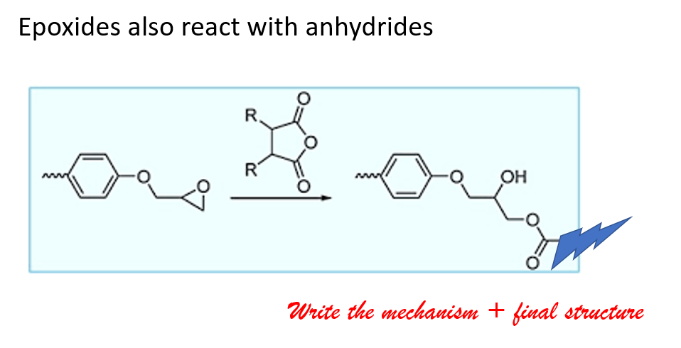 Epoxides also react with anhydrides
R
R
OH
2
Write the mechanism + final structure