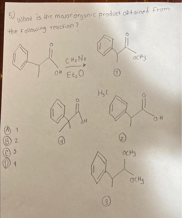 What is the major organic product obtained from
the Following reaction ?
1
(B) 2
3
CH₂ N₂
>
он
OH Et ₂0
1
3
OCH3
H₂C
gi"ge
OCH3
OCH 3
OH