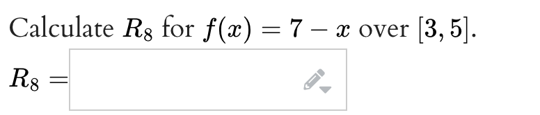 [3, 5].
-
Calculate Rg for f(x) = 7 – x over
R8
