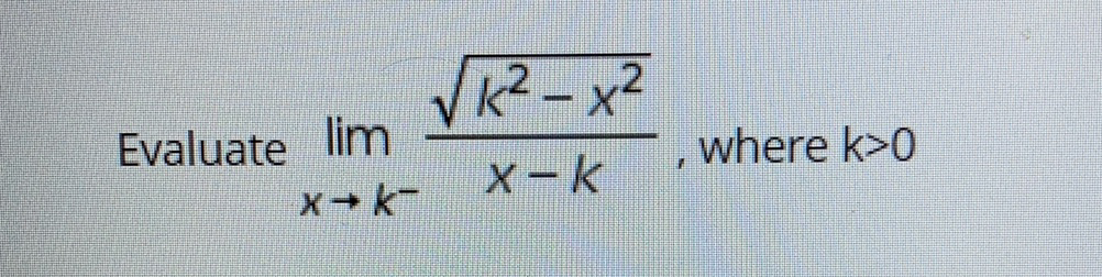 Evaluate lim
, where k>0
X-k
