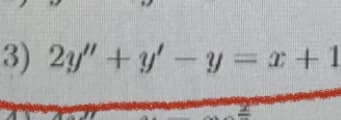 3) 2y"+y'-y = x + 1