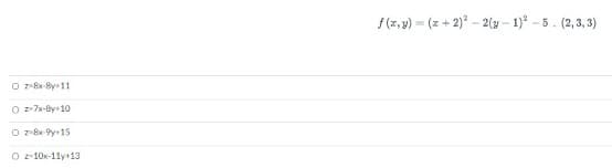 f(z,v) = (z + 2) - 2(y - 1) - 5. (2,3, 3)
O z-8x-By+11
O z-7x-By+10
O z-8x-9y+15
O z-10x-11y+13
