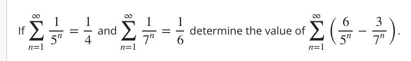 1
1
determine the value of
6
00
6.
3
and >
4
If
-
5"
7"
-
5"
7"
n=1
n=1
