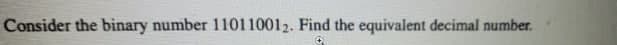 Consider the binary number 110110012. Find the equivalent decimal number.