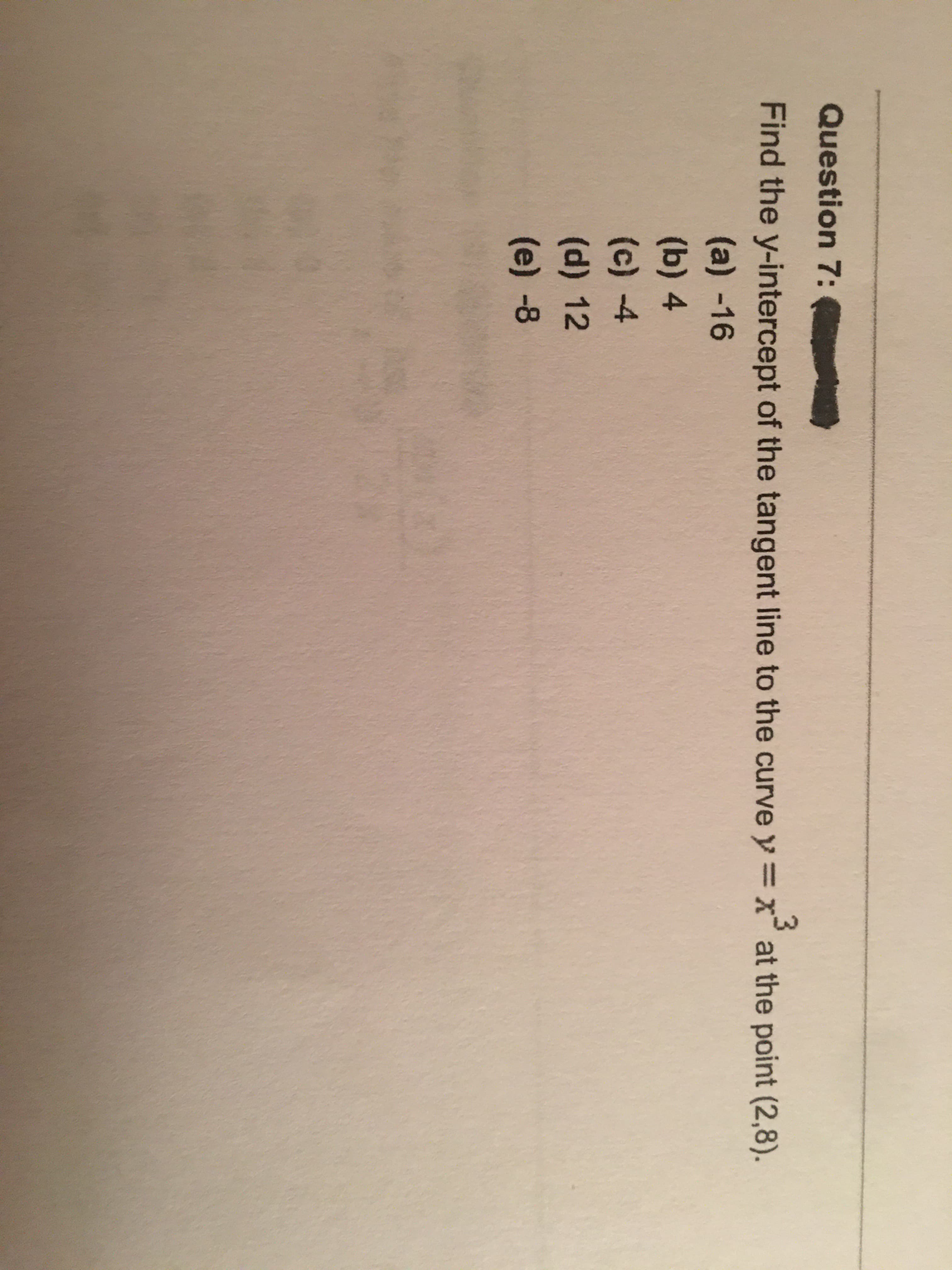 Find the y-intercept of the tangent line to the curve y =x at the point (2,8).
