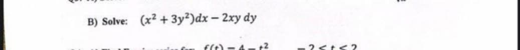 B) Solve: (x²+3y²)dx - 2xy dy
f(t)-4.
+2
25+<2