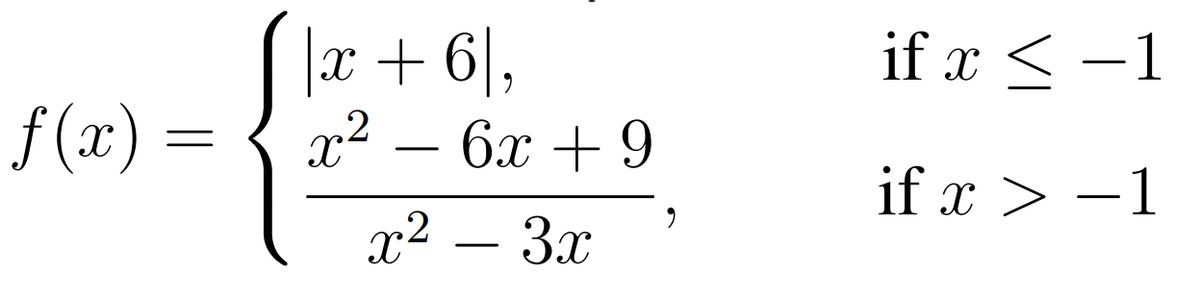 |x + 6|,
if x < -1
f(x) = { x2 – 6x + 9
? — 6х + 9
-
if x > –1
x² – 3x
