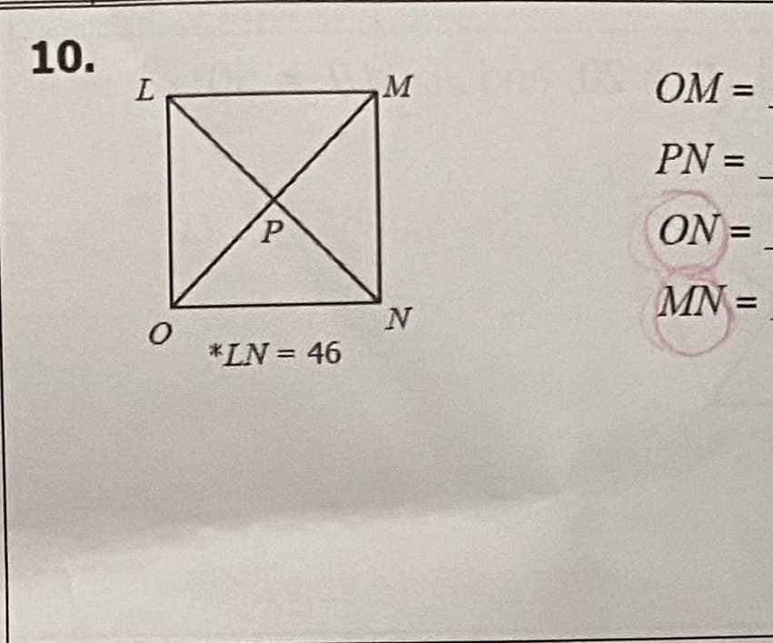 10.
L
OM =
M
%3D
PN =
%3D
P.
ON =
%3D
MN =
N
*LN = 46
