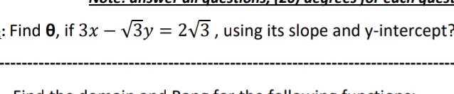 : Find 0, if 3x – V3y = 2V3, using its slope and y-intercept?
