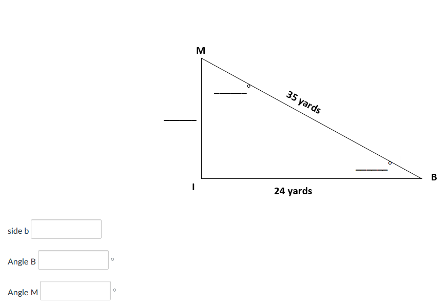 side b
Angle B
Angle M
0
M
35 yards
24 yards
B