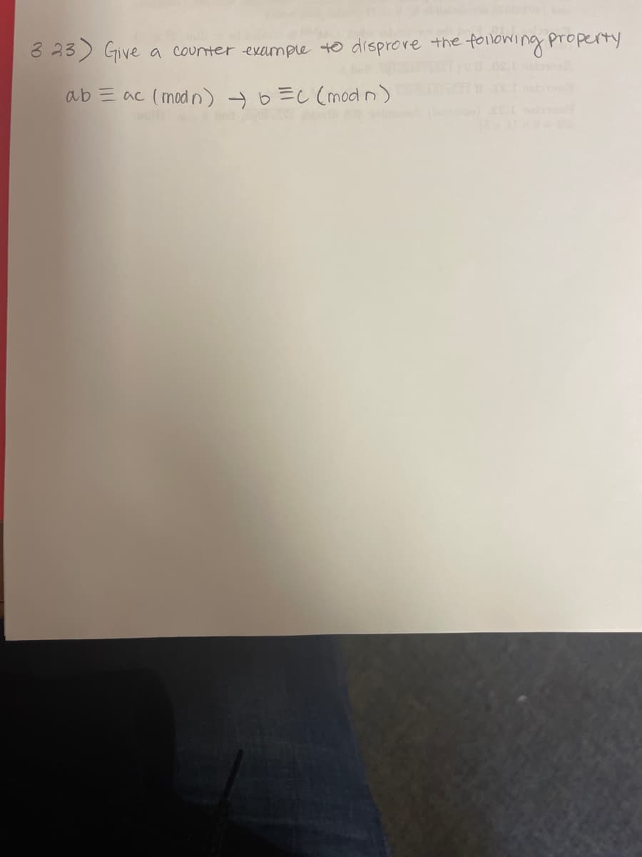 3 23) Give a counter example t0 disprove the following property
ab = ac (mod n) =C (mod n)
