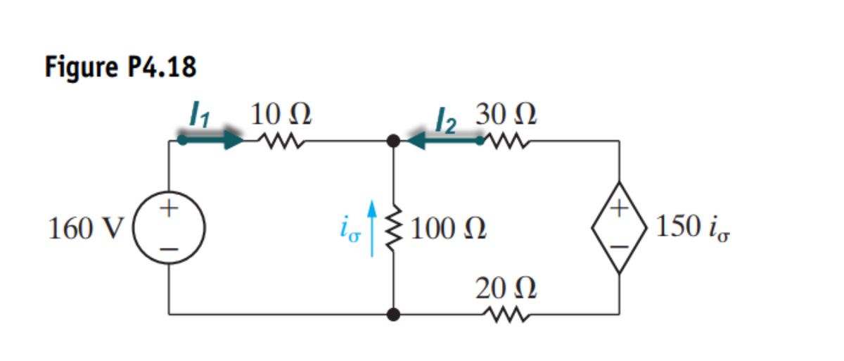 Figure P4.18
10 N
½ 30 Q
160 V
io
100 N
150 ig
20 N
