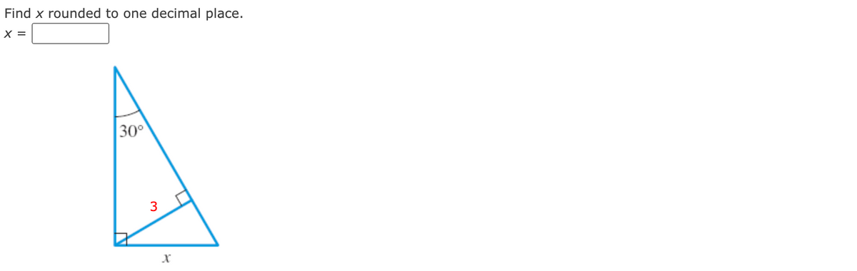 Find x rounded to one decimal place.
X =
30°
3
X