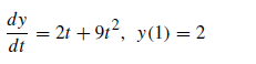 dy
— 21 + 912, у(1) — 2
dt
y(1) = 2
