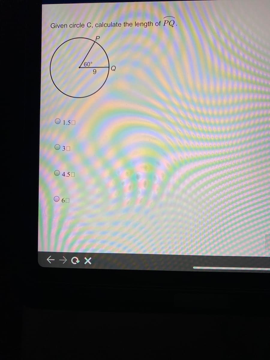 Given circle C, calculate the length of PQ.
60°
9.
O 1.50
O 30
O 4.50
O 60
